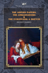 The Aspern Papers, The Ambassadors & The Europeans