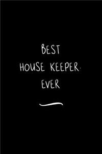 Best House Keeper. Ever