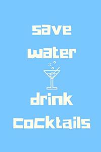 Save water, drink cocktails