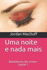 Uma noite e nada mais