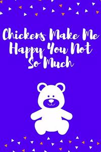 Chickens Make Me Happy You Not So Much: 6x9 book journal120 page, Funny Sayings Chicken Blank Journal For Chicken Lady Farmer.