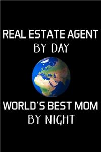 Real Estate Agent by Day World's Best Mom by Night