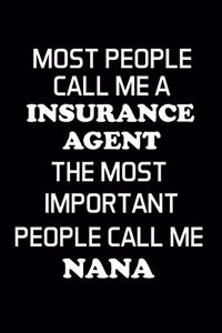 Most People Call Me a Insurance Agent the Most Important People Call Me Nana