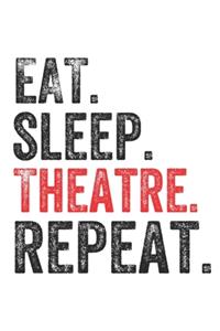 Eat Sleep Theatre Repeat Sports Notebook Gift