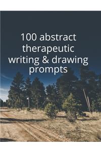 100 Abstract Therapeutic Writing and Drawing Prompts