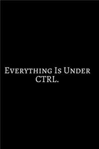 Everything Is Under CTRL.