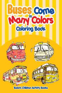 Buses Come in Many Colors Coloring Book