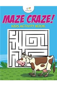 Maze Craze! Kids Maze Activity Book