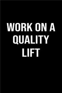 Work On A Quality Lift