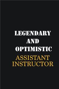 Legendary and Optimistic Assistant Instructor