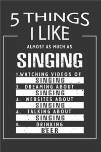 5 Things I Like Almost As Much As Singing Watching Videos Of Singing Dreaming About Singing Websites About Singing Talking About Singing Drinking Beer