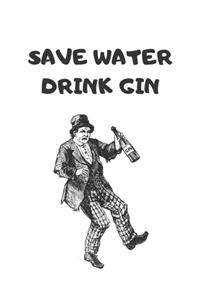 Save Water Drink Gin: Novelty GIN Alcohol notebook ideal GIFT or SECRET SANTA 120 lines pages