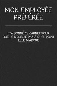 Mon Employée Préférée m'a donné ce carnet pour que je n'oublie pas à quel point ELLE M'ADORE