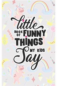 Little Book Of Funny Things My Kids Say