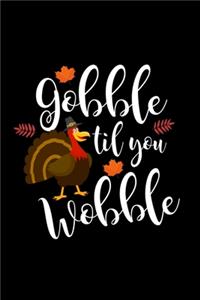 Gobble Til You Wobble