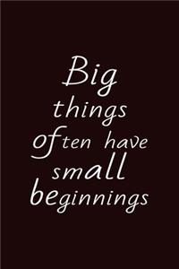 Big Things Often Have Small Beginnings