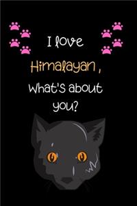 I love Himalayan, What's about you?