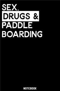 Sex, Drugs and Paddleboarding Notebook