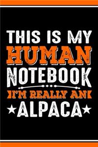 This Is My Human Notebook I'm Really An Alpaca