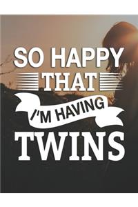 So Happy That I'm Having Twins