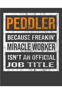 Peddler Because Freakin' Miracle Worker Is Not An Official Job Title