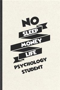 No Sleep Money Life Psychology Student