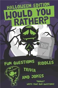 Would You Rather? Halloween Edition: Fun Questions and Answer, Jokes, Riddles and Trivia Book for Kids