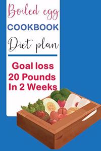 Boiled egg cookbook diet plan Goal loss 20 Pounds in 2 Weeks