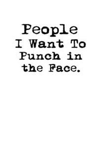 People I Want to Punch in the Face.