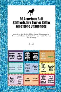 20 American Bull Staffordshire Terrier Selfie Milestone Challenges