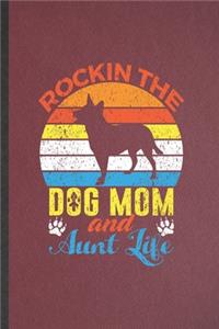 Rockin the Dog Mom and Aunt Life