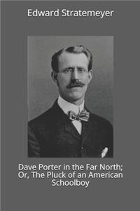 Dave Porter in the Far North; Or, The Pluck of an American Schoolboy