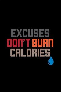 Excuses Don't Burn Calories