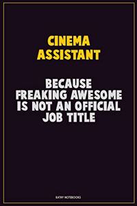 Cinema Assistant, Because Freaking Awesome Is Not An Official Job Title