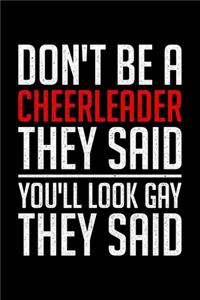 Don't Be A Cheerleader They Said You'll Look Gay They Said