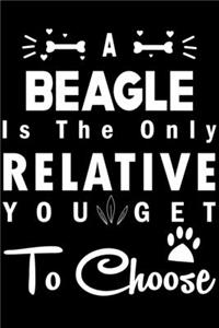A Beagle is the only Relative you get to choose