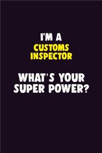 I'M A Customs Inspector, What's Your Super Power?