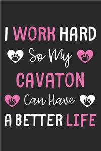 I Work Hard So My Cavaton Can Have A Better Life