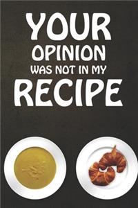 Your Opinion Was Not In My Recipe
