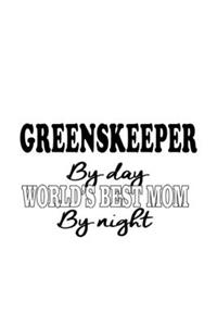 Greenskeeper By Day World's Best Mom By Night