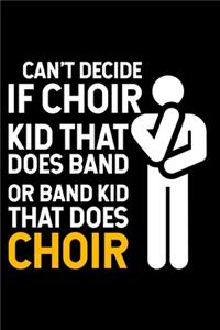 Can't Decide If Choir Kid That Does Band Or Band Kid That Does Choir