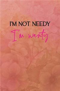 I'm not needy I'm wanty: All Purpose 6x9 Blank Lined Notebook Journal Way Better Than A Card Trendy Unique Gift Coral Texture Vintage