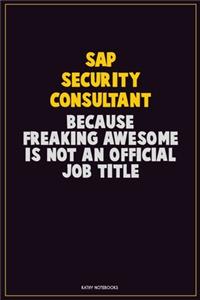 Sap Security Consultant, Because Freaking Awesome Is Not An Official Job Title