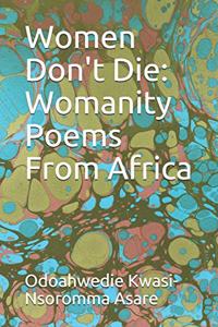 Women Don't Die: Womanity Poems From Africa