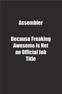 Assembler Because Freaking Awesome Is Not an Official Job Title.