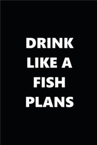 2020 Daily Planner Funny Humorous Drink Like A Fish Plans 388 Pages