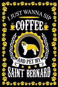 I Just Wanna Sip Coffee And Pet My Saint Bernard