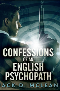 Confessions Of An English Psychopath