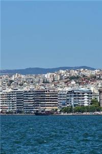 Thessaloniki, Greece on the Water Journal: Take Notes, Write Down Memories in this 150 Page Lined Journal