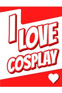 I Love Cosplay: Large Print Discreet Internet Website Password Organizer, Birthday, Christmas, Friendship Gifts for Women and Men, Teens, Girls and Boys, 8 1/2 X 11